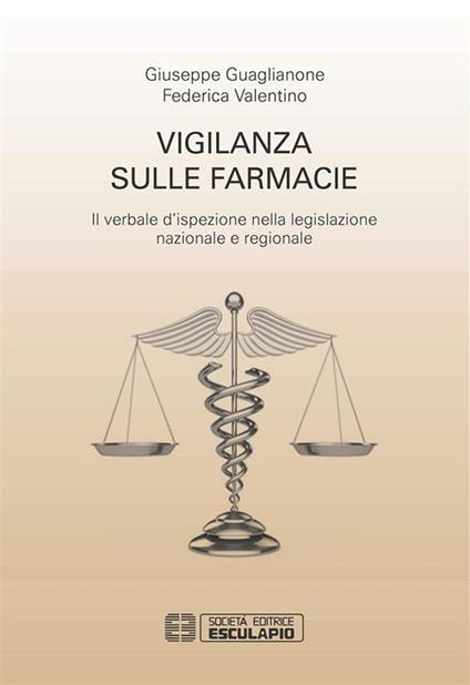 Vigilanza sulle farmacie. Il verbale d'ispezione nella legislazione nazionale e regionale - Giuseppe Guaglianone,Federica Valentino - ebook