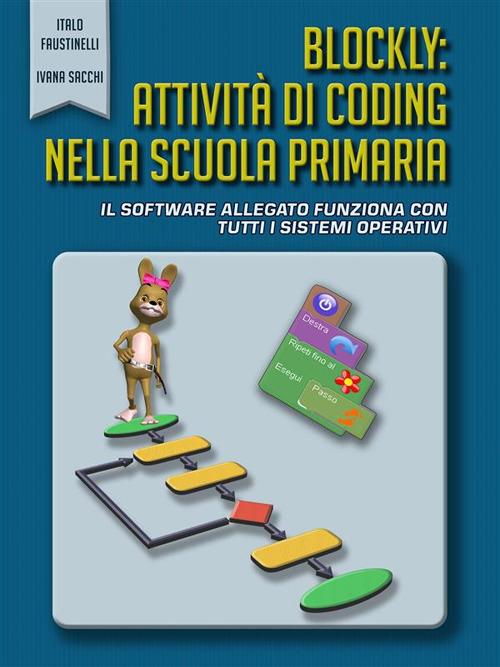 Blockly: attività di coding nella scuola primaria - Italo Faustinelli,Ivana Sacchi - ebook