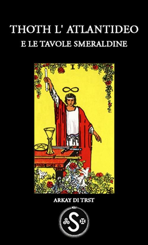 Thoth l'atlantideo e le tavole smeraldine - Arkay di Trst - ebook