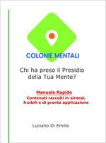 Colonie mentali. Chi ha preso il presidio della tua mente?