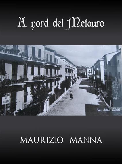 A nord del Metauro - Maurizio Manna - ebook
