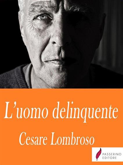 L' uomo delinquente - Cesare Lombroso - ebook