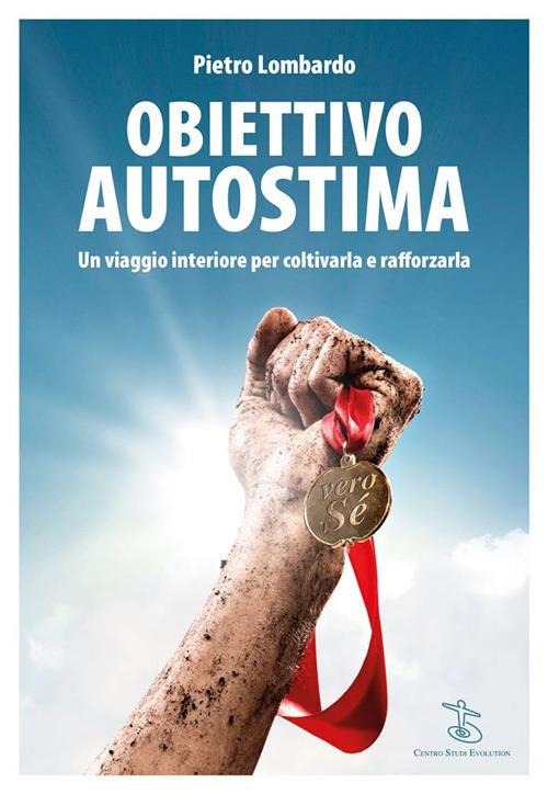 Obiettivo autostima. Un viaggio interiore per coltivarla e rafforzarla - Pietro Lombardo - ebook