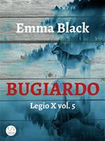 Bugiardo. Legio X. Vol. 5