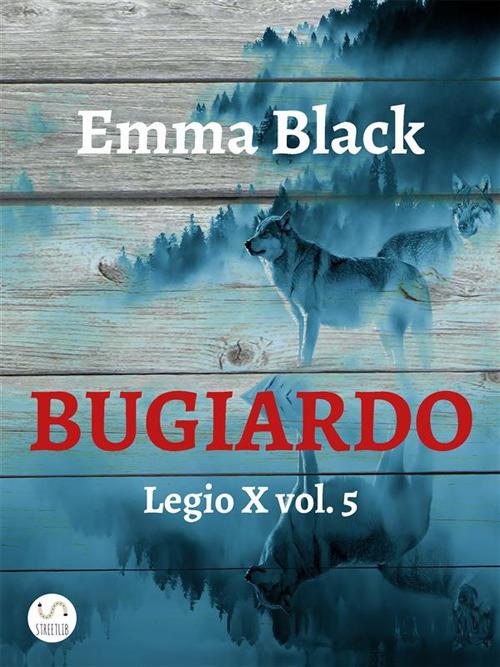Bugiardo. Legio X. Vol. 5 - Emma Black - ebook