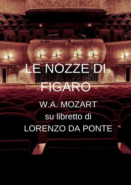 Le nozze di Figaro. Ediz. integrale - Lorenzo Da Ponte,Wolfgang Amadeus Mozart - ebook