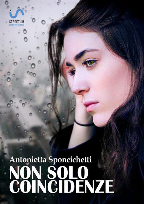 Non solo coincidenze - Antonietta Sponcichetti - copertina