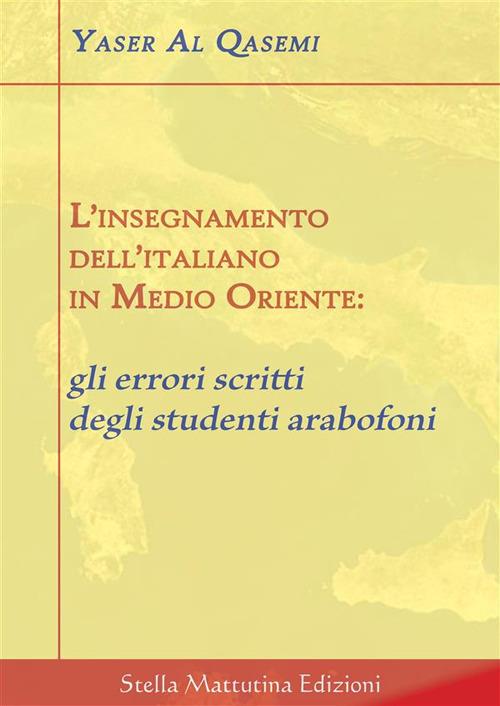 L' insegnamento dell'italiano in Medio Oriente: gli errori scritti degli studenti arabofoni - Yaser Al Qasemi - ebook