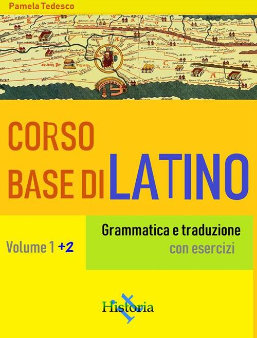 Corso base di latino. Grammatica e traduzione. Con esercizi. Vol. 1-2 - Pamela Tedesco - ebook