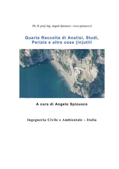 Quarta raccolta di analisi, studi, perizie e altre cose (in)utili - Angelo Spizuoco - ebook