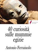40 curiosità sulle mummie egizie