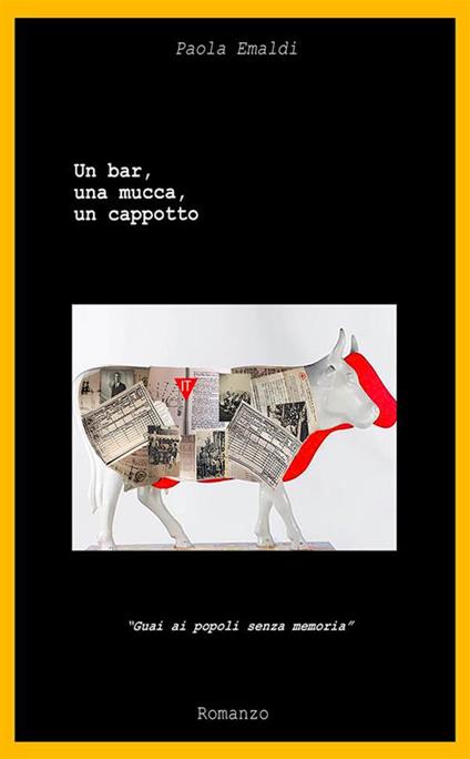 Un bar, una mucca, un cappotto. «Guai ai popoli senza memoria» - Paola Emaldi - ebook