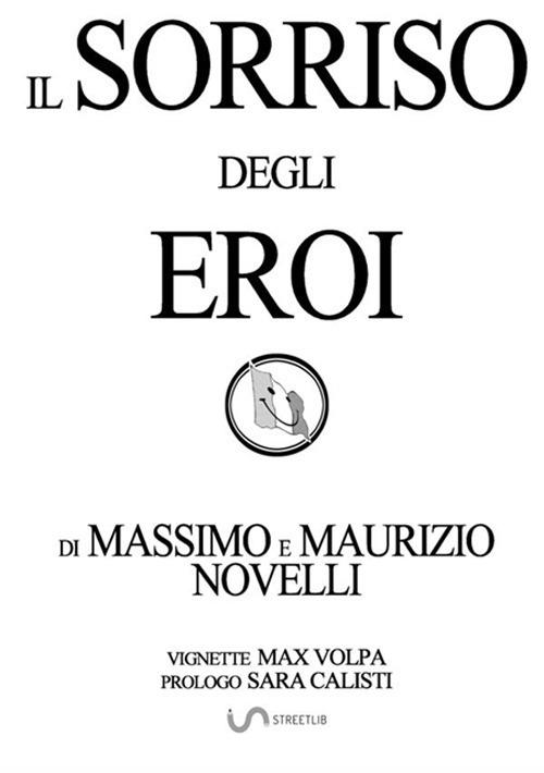 Il sorriso degli eroi - Massimo Novelli,Maurizio Novelli - copertina