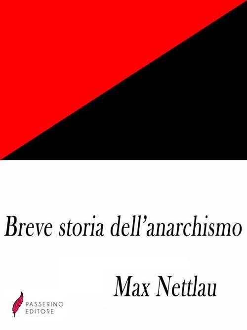 Breve storia dell'anarchismo - Max Nettlau,Giuseppe Rose - ebook