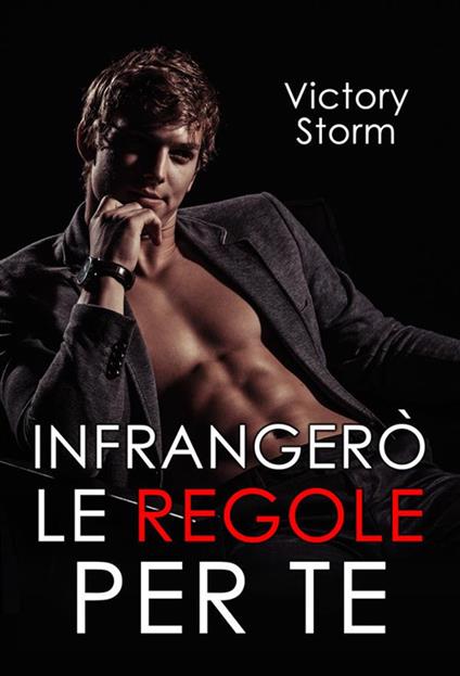 Infrangerò le regole per te. Love storm series. Vol. 2 - Victory Storm - ebook