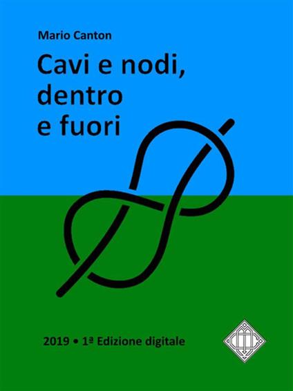 Cavi e nodi, dentro e fuori - Mario Canton - ebook