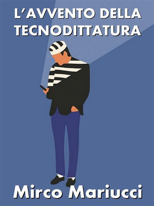 L' avvento della tecnodittatura - Mirco Mariucci - ebook