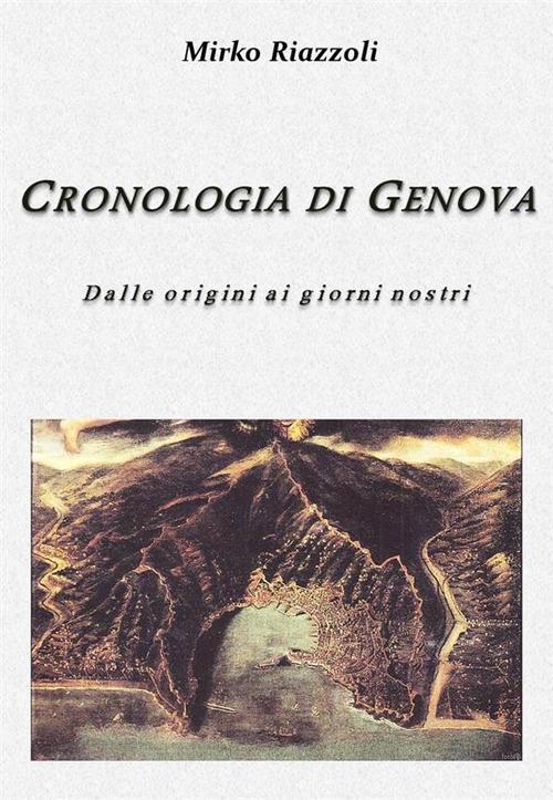 Cronologia di Genova. Dalla fondazione ai giorni nostri - Mirko Riazzoli - ebook