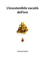 L' insostenibile vacuità dell'oro