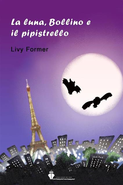 La luna, Bollino e il pipistrello. Ediz. illustrata - Livy Former - ebook