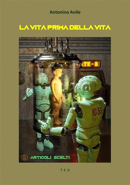 La vita prima della vita. Articoli scelti - Antonino Anile - ebook