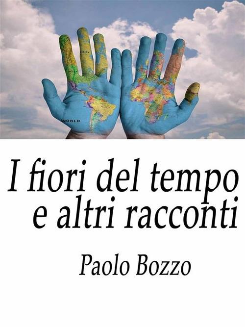 I fiori del tempo e altri racconti - Paolo Bozzo - ebook