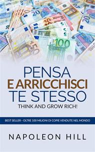 Think and grow rich. Pensa e arricchisci te stesso