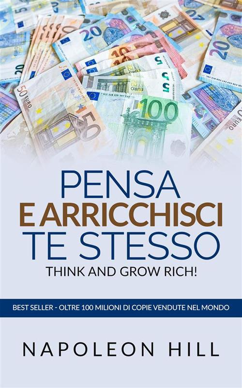 Think and grow rich. Pensa e arricchisci te stesso - Napoleon Hill,David De Angelis - ebook