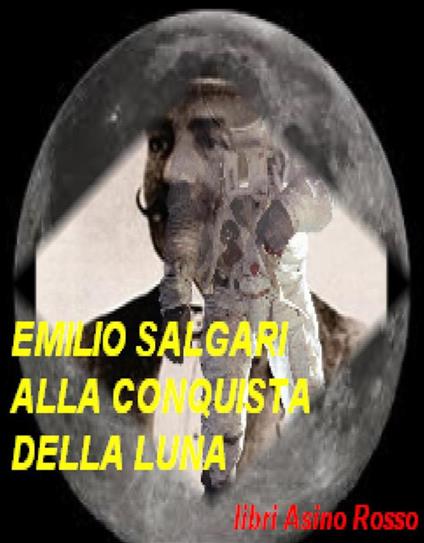 Alla conquista della luna - Emilio Salgari - ebook