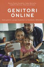 Genitori online. Come gestire i gruppi di genitori su Facebook e WhatsApp