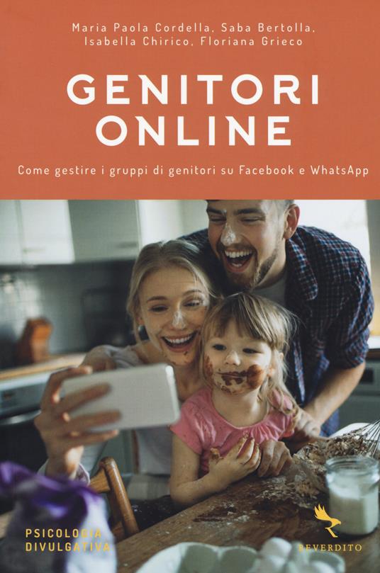 Genitori online. Come gestire i gruppi di genitori su Facebook e WhatsApp - Maria Paola Cordella,Saba Bertolla,Isabella Chirico - copertina