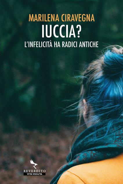 Iuccia? L'infelicità ha radici antiche - Marilena Ciravegna - copertina