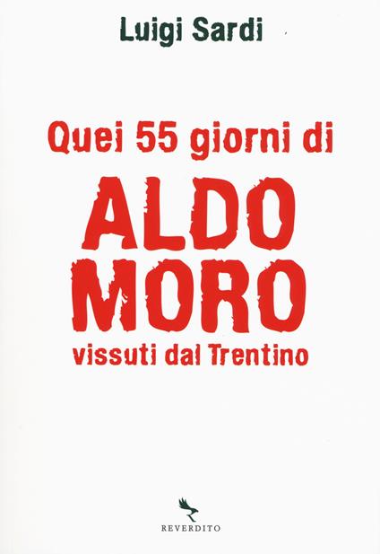 Quei 55 giorni di Aldo Moro vissuti dal Trentino - Luigi Sardi - copertina