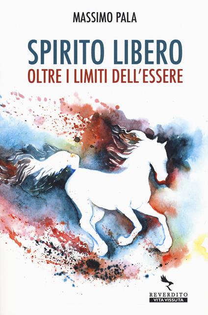 Spirito libero. Oltre i limiti dell'essere - Massimo Pala - copertina