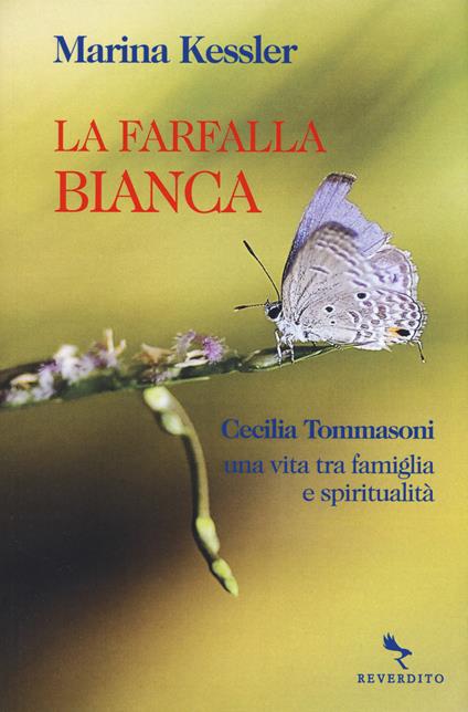 La farfalla bianca. Cecilia Tommasoni, una vita tra famiglia e spiritualità - Marina Kessler - copertina