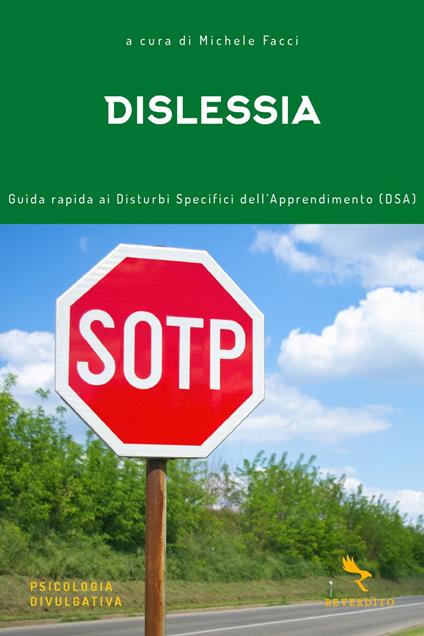 Dislessia. Guida rapida ai disturbi specifici dell'apprendimento (DSA) - Michele Facci - copertina