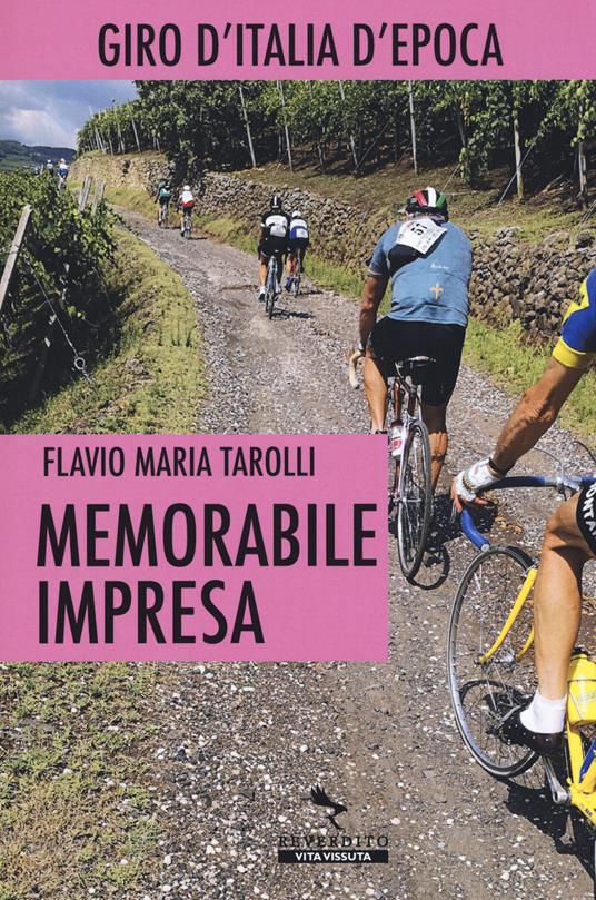 Memorabile impresa. Giro d'Italia d'Epoca - Flavio Maria Tarolli - copertina