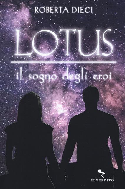 Il sogno degli eroi. Lotus - Roberta Dieci - copertina