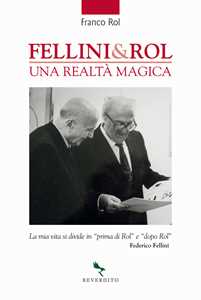 Libro Fellini & Rol. Una realtà magica Franco Rol