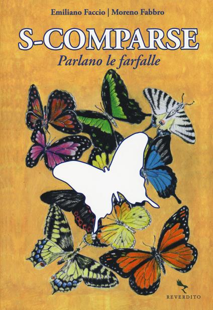 S-comparse. Parlano le farfalle. Ediz. illustrata - Moreno Fabbro,Emiliano Faccio - copertina