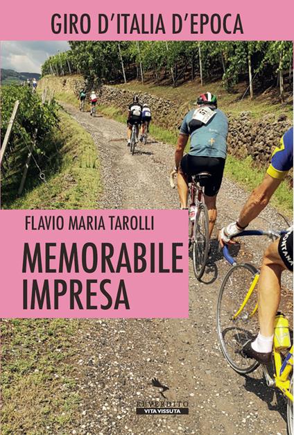Memorabile impresa. Giro d'Italia d'Epoca - Flavio Maria Tarolli - ebook