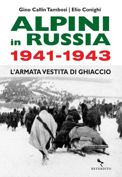 Alpini in Russia 1941-1943. L'armata vestita di ghiaccio - Gino Callin Tambosi,Elio Conighi - ebook