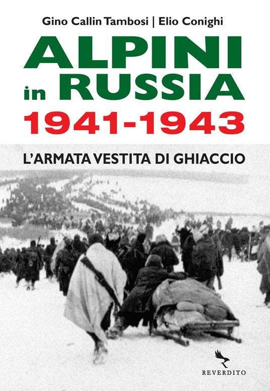 Alpini in Russia 1941-1943. L'armata vestita di ghiaccio - Gino Callin Tambosi,Elio Conighi - ebook