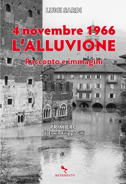 4 novembre 1966. L'alluvione. Racconto e immagini - Luigi Sardi - ebook