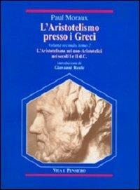 L' aristotelismo presso i Greci. L'aristotelismo dei non-aristotelici nei secoli I e II d. C. - Paul Moraux - copertina