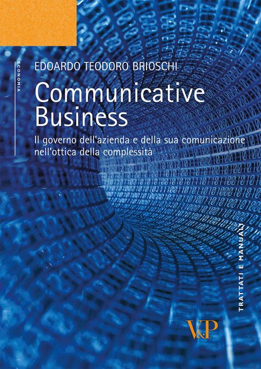 Communicative business. Il governo dell'azienda e della sua comunicazione nell'ottica della complessità - Edoardo T. Brioschi - copertina