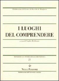 Metafisica e storia della metafisica. Vol. 21: I luoghi del comprendere - copertina