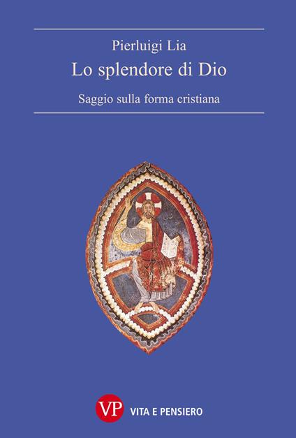 Lo splendore di Dio. Saggio sulla forma cristiana - Pierluigi Lia - copertina