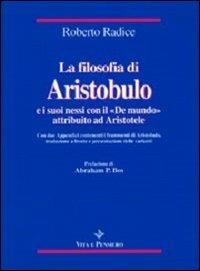 La filosofia di Aristobulo e i suoi nessi con il «De mundo» attribuito ad Aristotele. Con due appendici contenenti i frammenti di Aristobulo - Roberto Radice - copertina