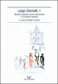 Largo Gemelli, 1. Studenti, docenti e amici raccontano l'Università Cattolica - copertina
